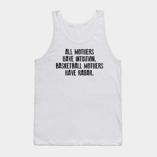 All Mothers Have Intuition Basketball Mothers Have Radar Tank Top